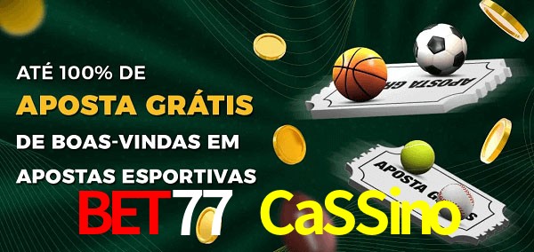 Bet77 CaSSino Ate 100% de Aposta Gratis