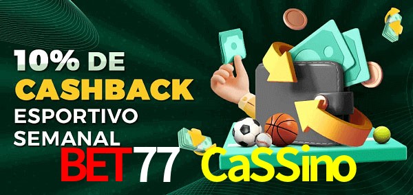 10% de bônus de cashback na Bet77 CaSSino